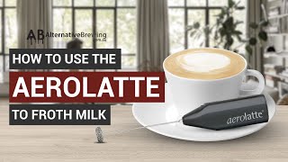 How To Use the AeroLatte To Froth Milk [upl. by Codd517]