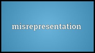 Misrepresentation Meaning [upl. by Kippar]